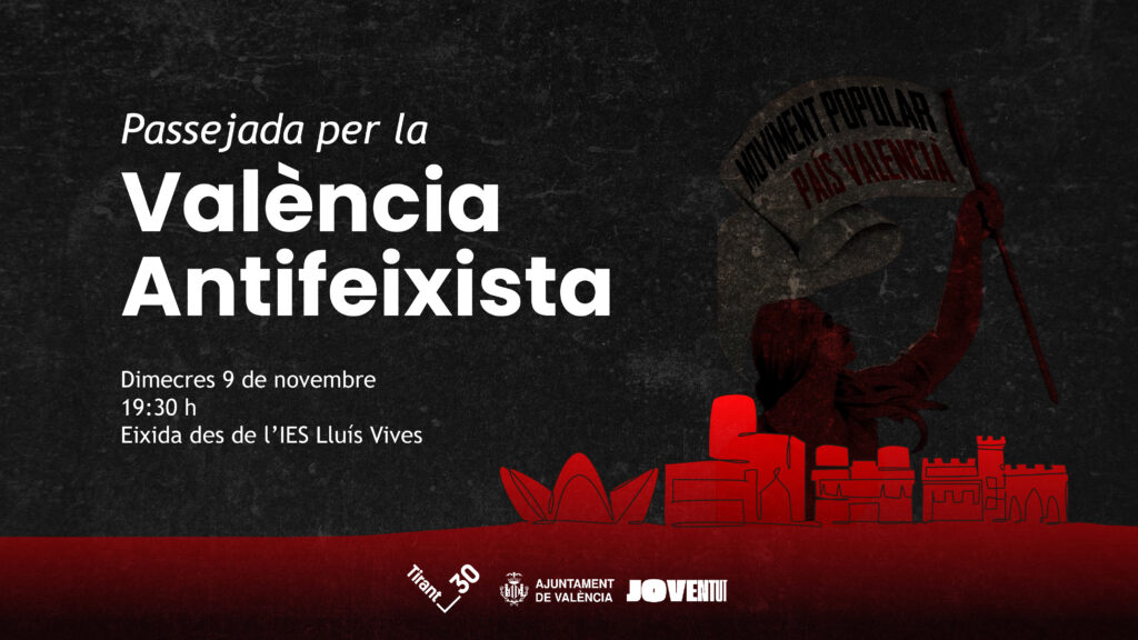 VINE A LA PASSEJADA PER LA VALÈNCIA ANTIFEIXISTA EL DIA 9 DE NOVEMBRE!